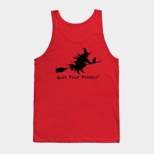 Quit Your Witchin' Halloween Tank Top